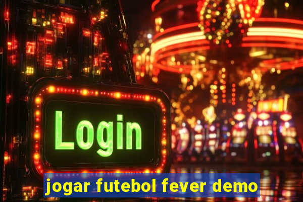 jogar futebol fever demo